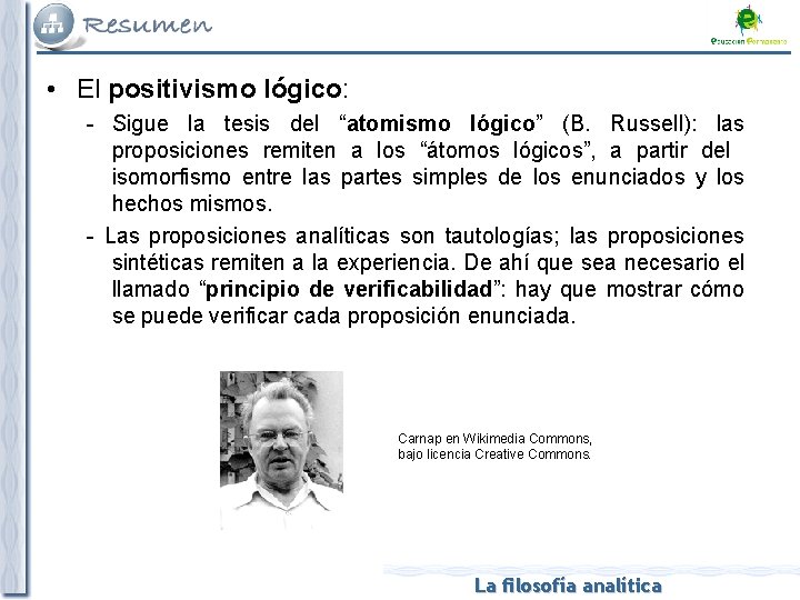  • El positivismo lógico: - Sigue la tesis del “atomismo lógico” (B. Russell):