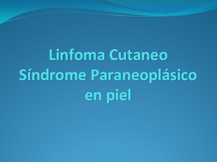 Linfoma Cutaneo Síndrome Paraneoplásico en piel 