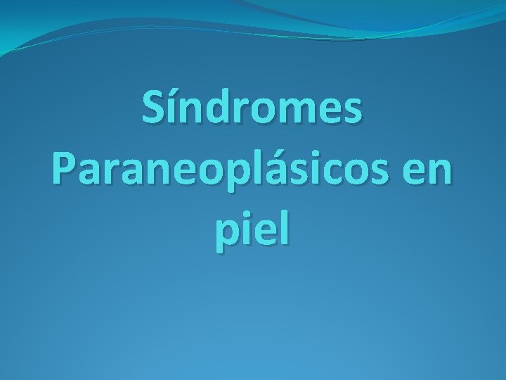 Síndromes Paraneoplásicos en piel 