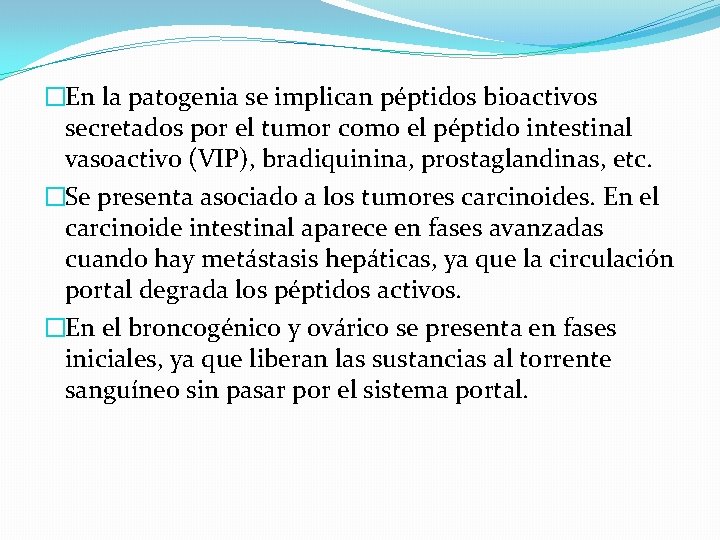 �En la patogenia se implican péptidos bioactivos secretados por el tumor como el péptido