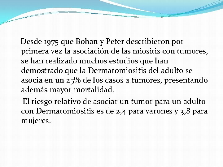  Desde 1975 que Bohan y Peter describieron por primera vez la asociación de