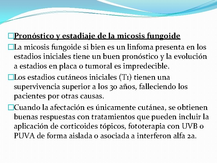 �Pronóstico y estadiaje de la micosis fungoide �La micosis fungoide si bien es un