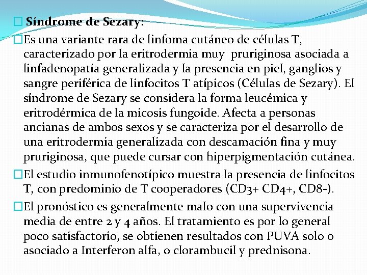 � Síndrome de Sezary: �Es una variante rara de linfoma cutáneo de células T,