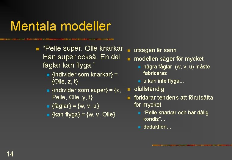 Mentala modeller n “Pelle super. Olle knarkar. Han super också. En del fåglar kan