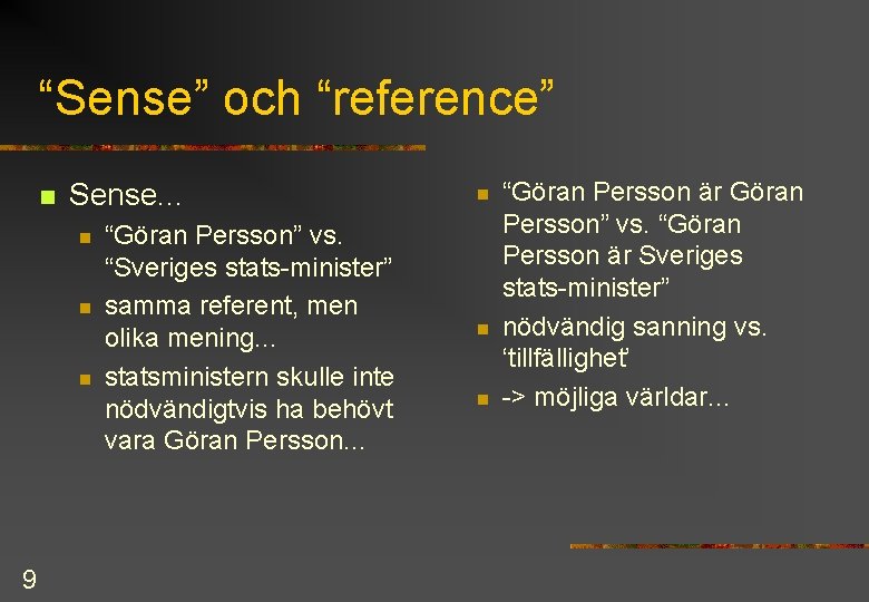 “Sense” och “reference” n Sense. . . n n n 9 “Göran Persson” vs.