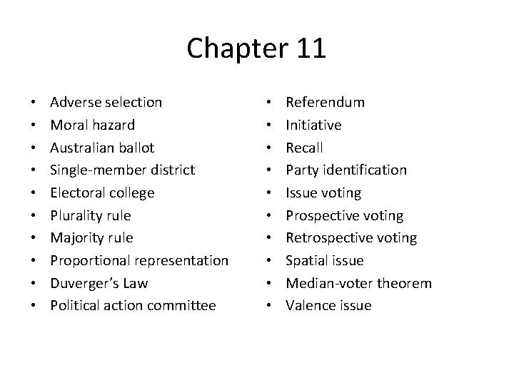 Chapter 11 • • • Adverse selection Moral hazard Australian ballot Single-member district Electoral