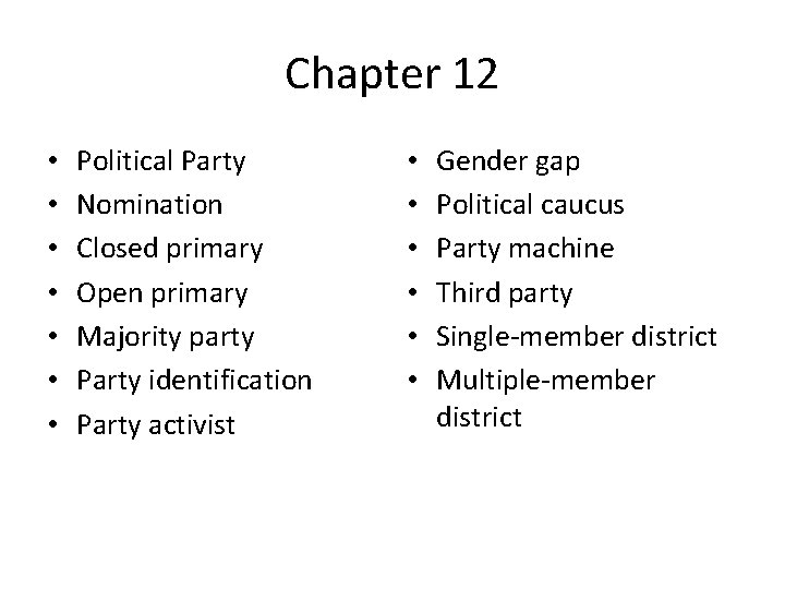 Chapter 12 • • Political Party Nomination Closed primary Open primary Majority party Party