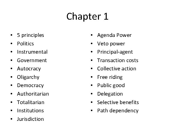 Chapter 1 • • • 5 principles Politics Instrumental Government Autocracy Oligarchy Democracy Authoritarian