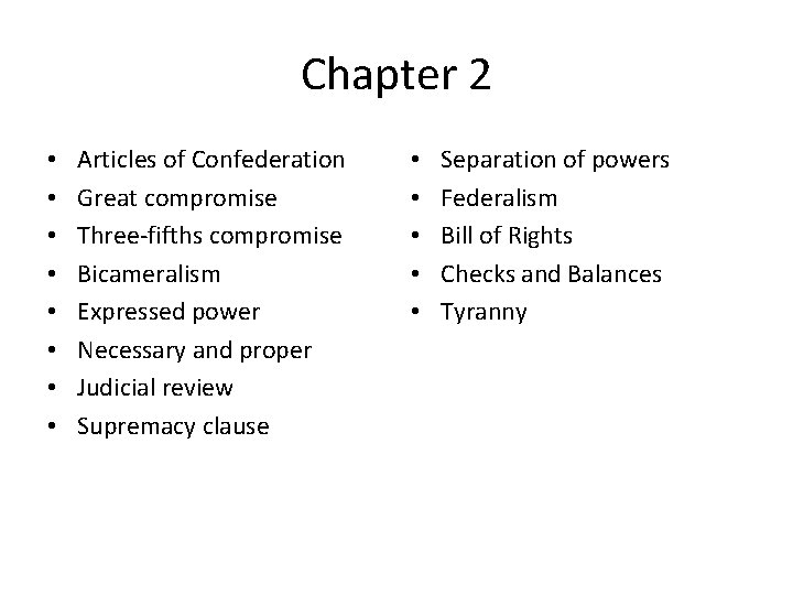 Chapter 2 • • Articles of Confederation Great compromise Three-fifths compromise Bicameralism Expressed power