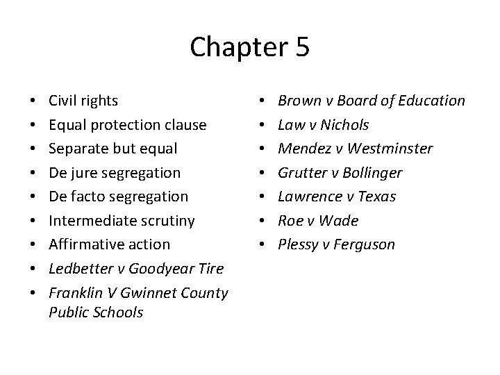 Chapter 5 • • • Civil rights Equal protection clause Separate but equal De