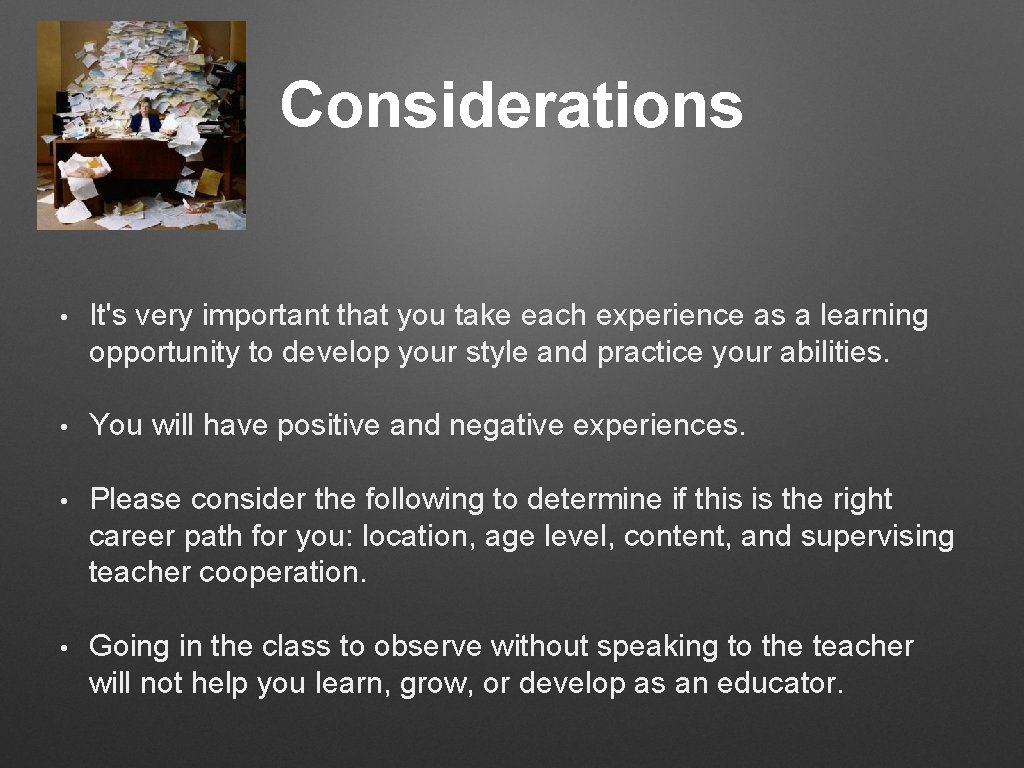 Considerations • It's very important that you take each experience as a learning opportunity Considerations • It's very important that you take each experience as a learning opportunity