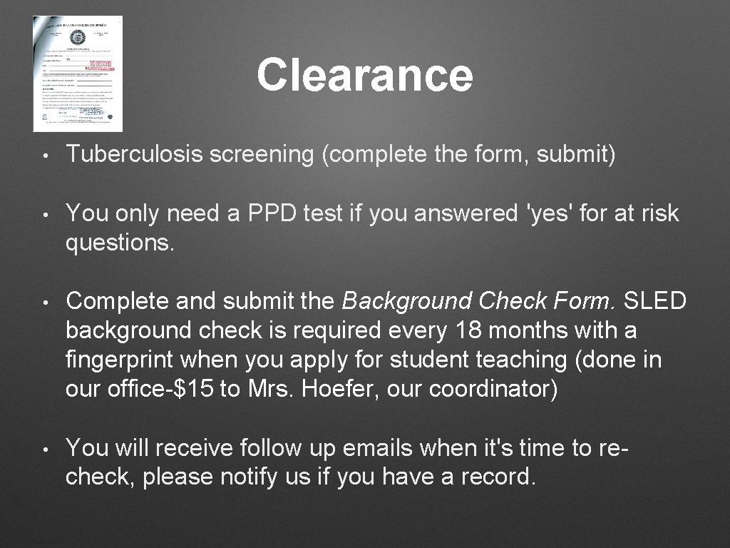 Clearance • Tuberculosis screening (complete the form, submit) • You only need a PPD Clearance • Tuberculosis screening (complete the form, submit) • You only need a PPD