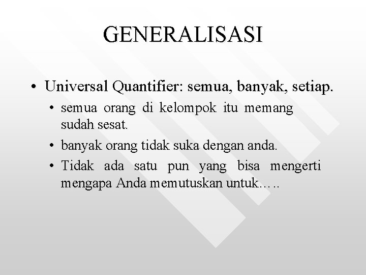 GENERALISASI • Universal Quantifier: semua, banyak, setiap. • semua orang di kelompok itu memang