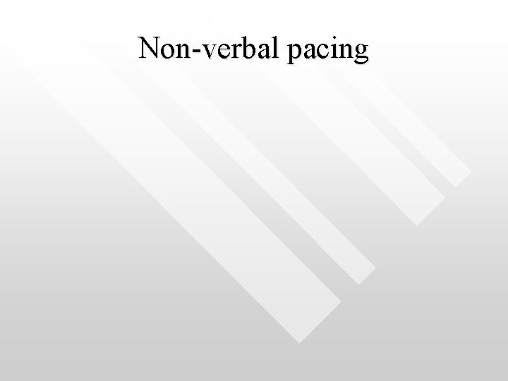 Non-verbal pacing 