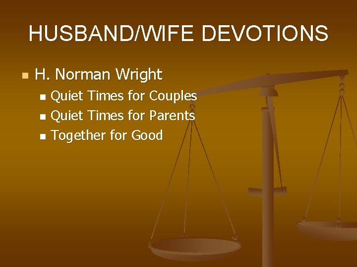 HUSBAND/WIFE DEVOTIONS n H. Norman Wright Quiet Times for Couples n Quiet Times for