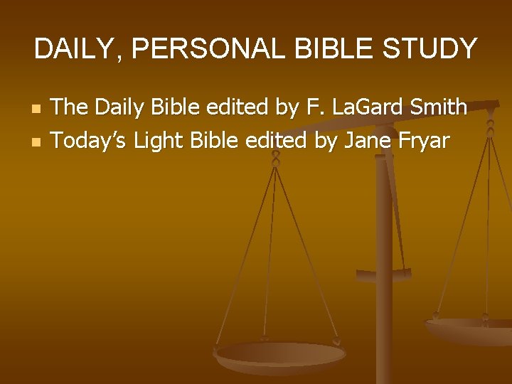 DAILY, PERSONAL BIBLE STUDY n n The Daily Bible edited by F. La. Gard