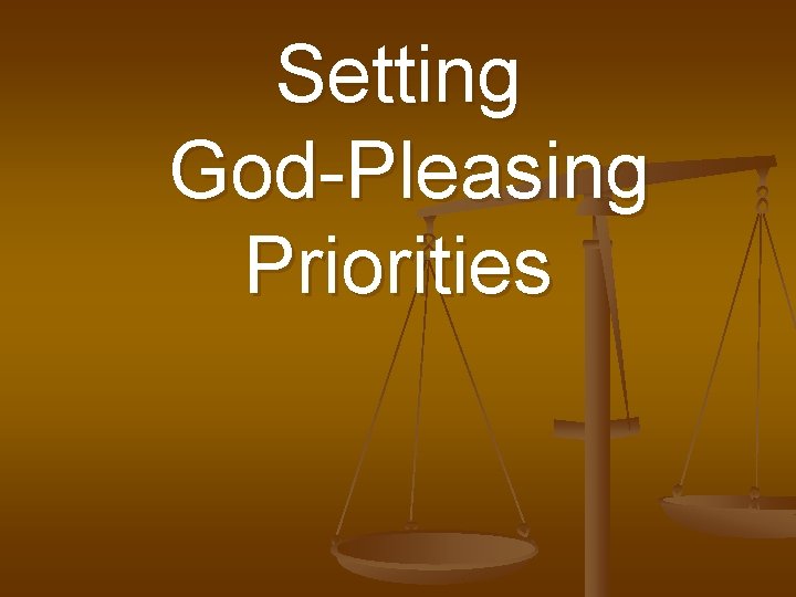 Setting God-Pleasing Priorities 