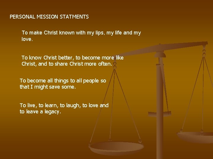 PERSONAL MISSION STATMENTS To make Christ known with my lips, my life and my