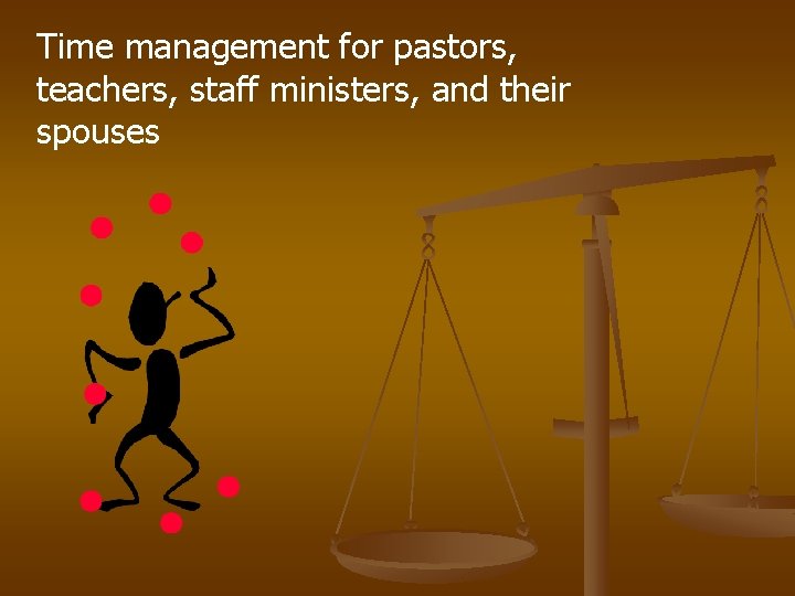 Time management for pastors, teachers, staff ministers, and their spouses 