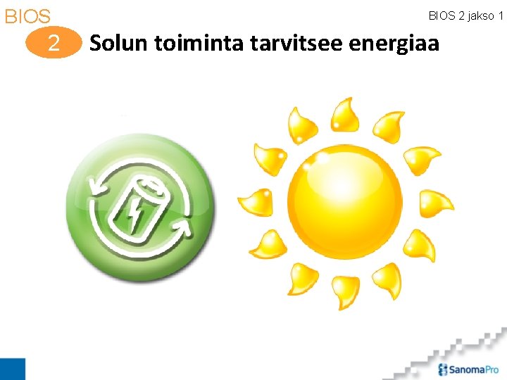 BIOS 2 jakso 1 Solun toiminta tarvitsee energiaa 