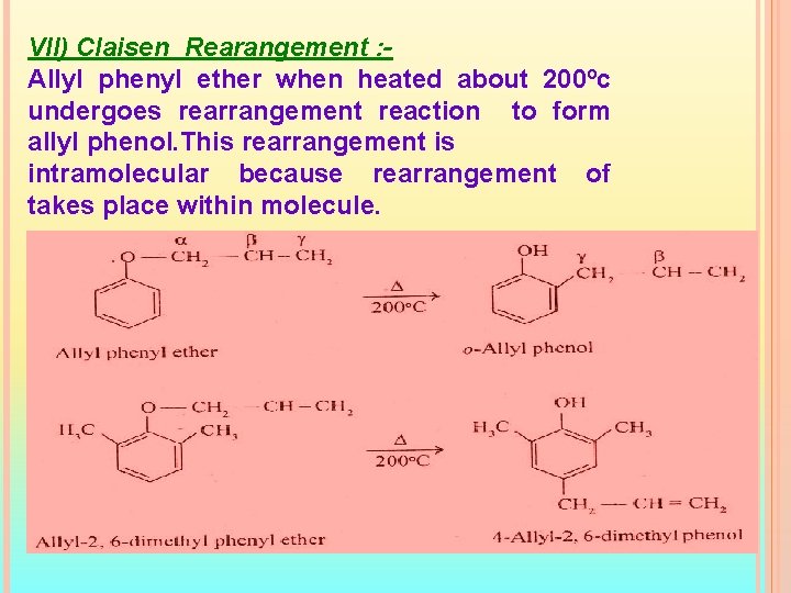 VII) Claisen Rearangement : Allyl phenyl ether when heated about 200ºc undergoes rearrangement reaction