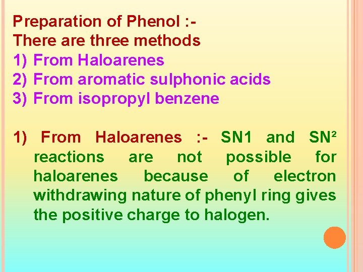 Preparation of Phenol : There are three methods 1) From Haloarenes 2) From aromatic