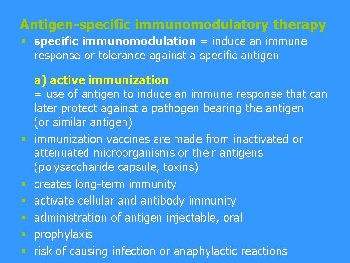 Antigen-specific immunomodulatory therapy § specific immunomodulation = induce an immune response or tolerance against