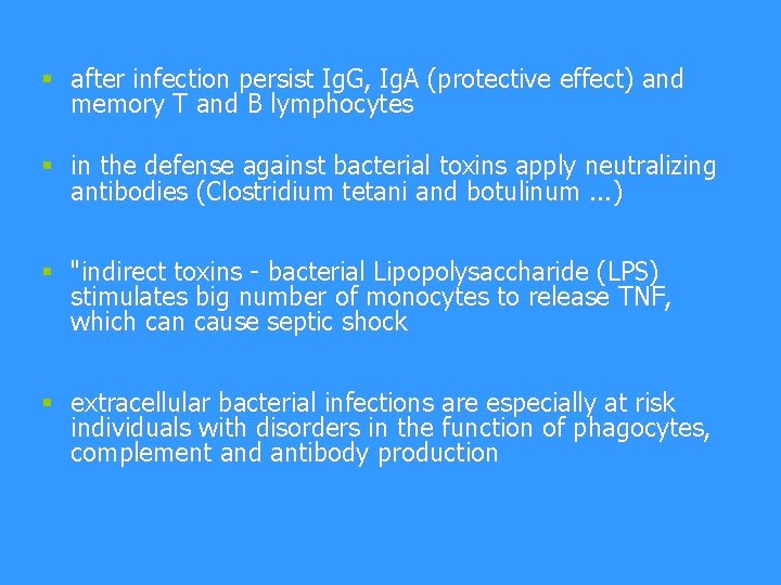 § after infection persist Ig. G, Ig. A (protective effect) and memory T and