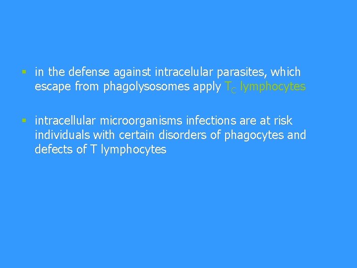 § in the defense against intracelular parasites, which escape from phagolysosomes apply TC lymphocytes