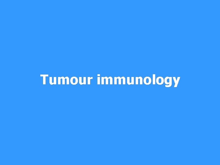 Tumour immunology 
