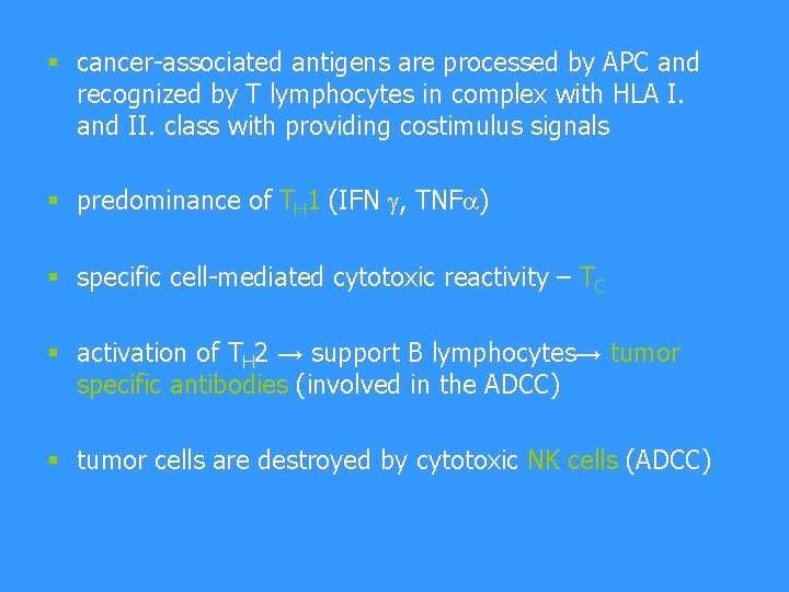 § cancer-associated antigens are processed by APC and recognized by T lymphocytes in complex