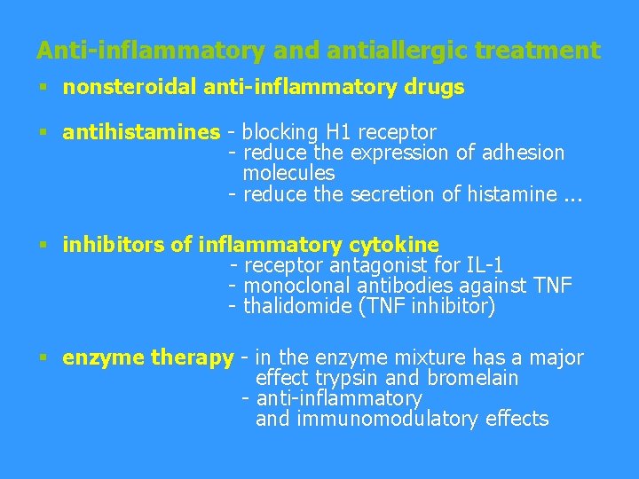 Anti-inflammatory and antiallergic treatment § nonsteroidal anti-inflammatory drugs § antihistamines - blocking H 1