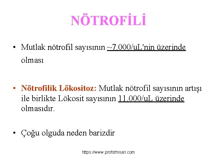 NÖTROFİLİ • Mutlak nötrofil sayısının ~7. 000/u. L'nin üzerinde nötrofil olması • Nötrofilik Lökositoz: