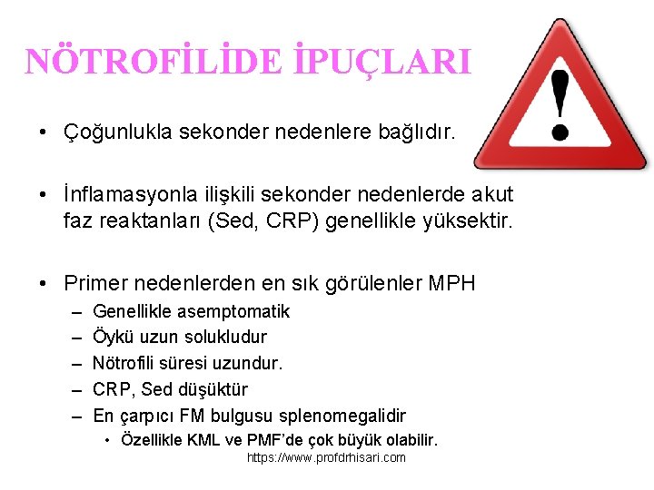 NÖTROFİLİDE İPUÇLARI • Çoğunlukla sekonder nedenlere bağlıdır. • İnflamasyonla ilişkili sekonder nedenlerde akut faz