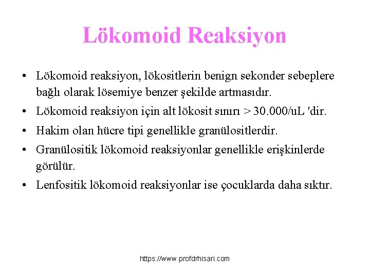 Lökomoid Reaksiyon • Lökomoid reaksiyon, lökositlerin benign sekonder sebeplere bağlı olarak lösemiye benzer şekilde