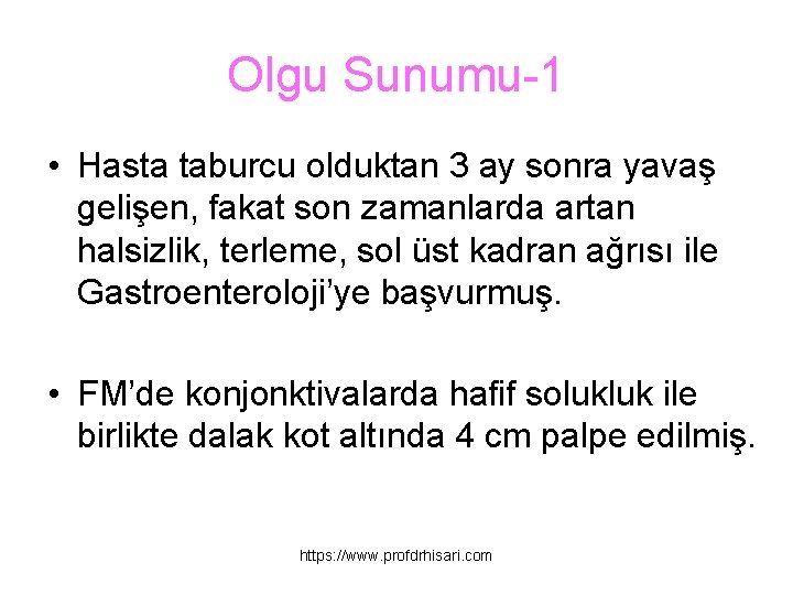 Olgu Sunumu-1 • Hasta taburcu olduktan 3 ay sonra yavaş gelişen, fakat son zamanlarda