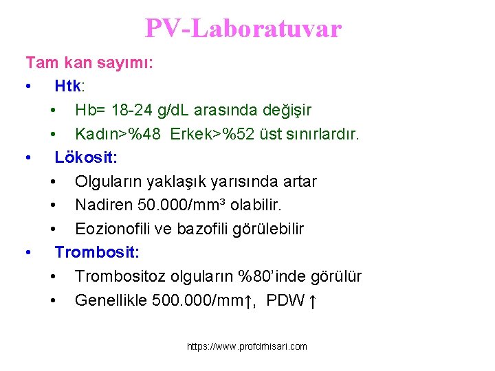 PV-Laboratuvar Tam kan sayımı: • Htk: • Hb= 18 -24 g/d. L arasında değişir