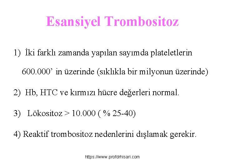 Esansiyel Trombositoz 1) İki farklı zamanda yapılan sayımda plateletlerin 600. 000’ in üzerinde (sıklıkla