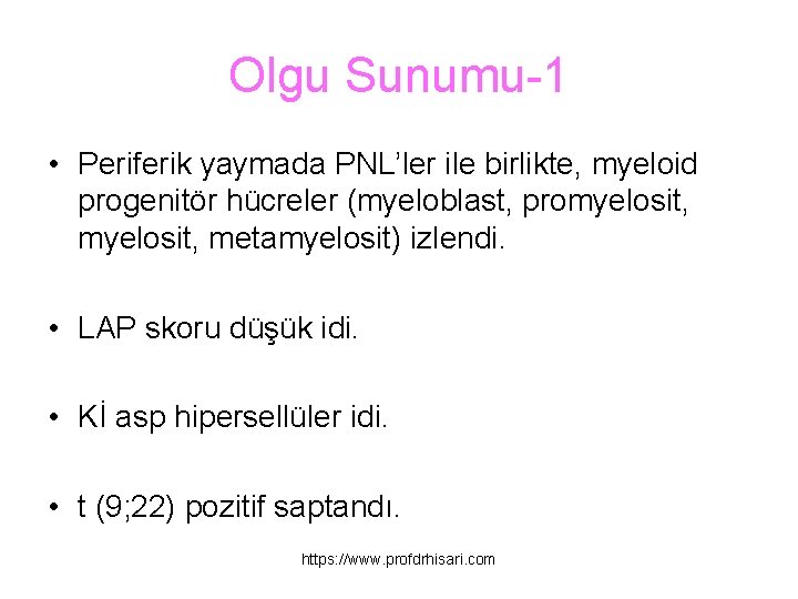 Olgu Sunumu-1 • Periferik yaymada PNL’ler ile birlikte, myeloid progenitör hücreler (myeloblast, promyelosit, metamyelosit)