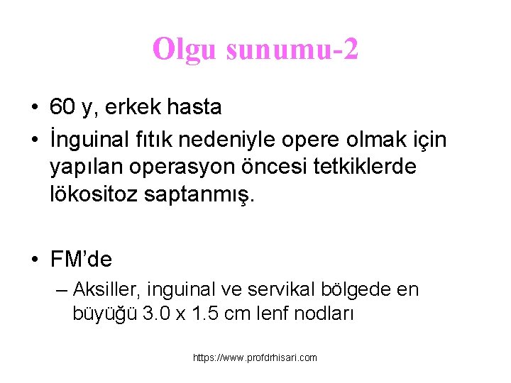 Olgu sunumu-2 • 60 y, erkek hasta • İnguinal fıtık nedeniyle opere olmak için