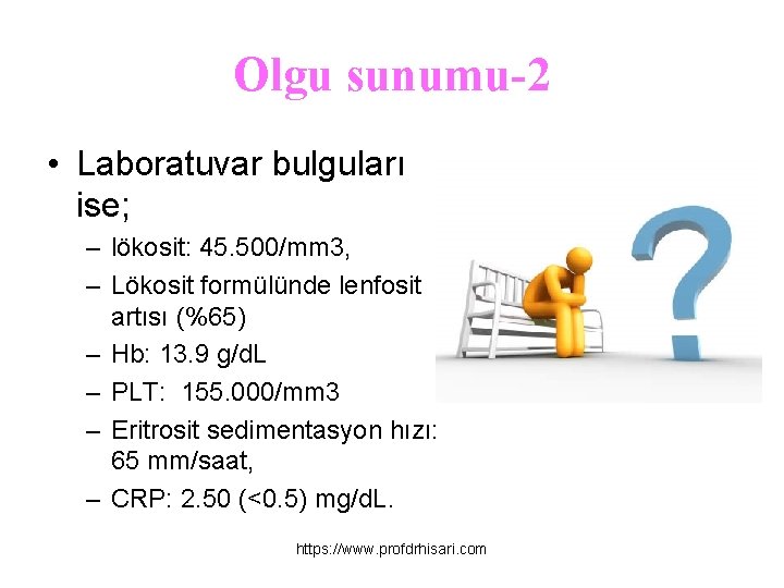 Olgu sunumu-2 • Laboratuvar bulguları ise; – lökosit: 45. 500/mm 3, – Lökosit formülünde