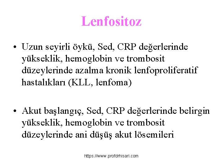 Lenfositoz • Uzun seyirli öykü, Sed, CRP değerlerinde yükseklik, hemoglobin ve trombosit düzeylerinde azalma