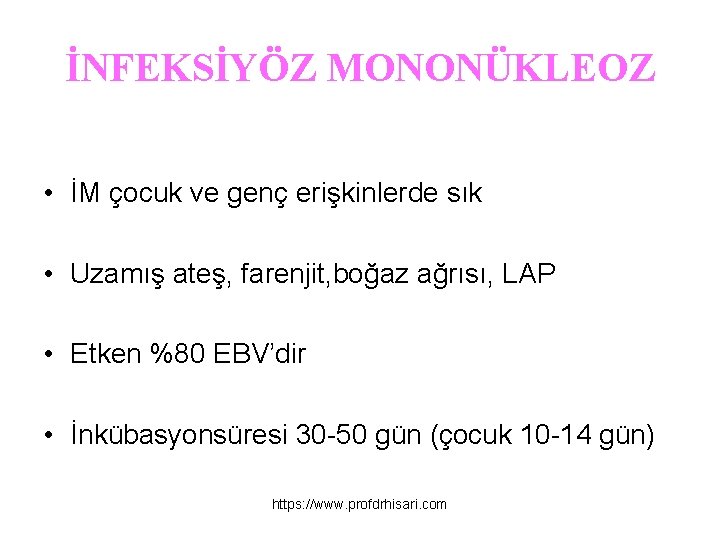 İNFEKSİYÖZ MONONÜKLEOZ • İM çocuk ve genç erişkinlerde sık • Uzamış ateş, farenjit, boğaz