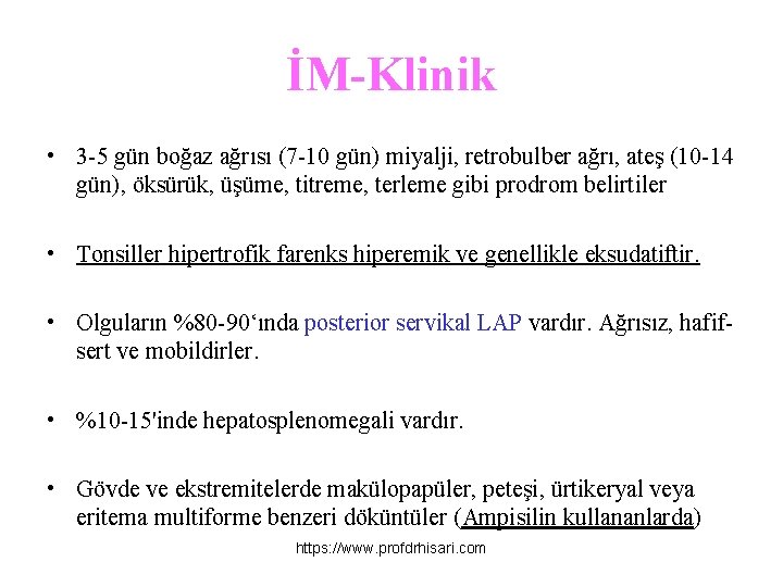 İM-Klinik • 3 -5 gün boğaz ağrısı (7 -10 gün) miyalji, retrobulber ağrı, ateş