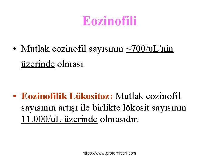 Eozinofili • Mutlak eozinofil sayısının ~700/u. L'nin üzerinde olması • Eozinofilik Lökositoz: Mutlak eozinofil