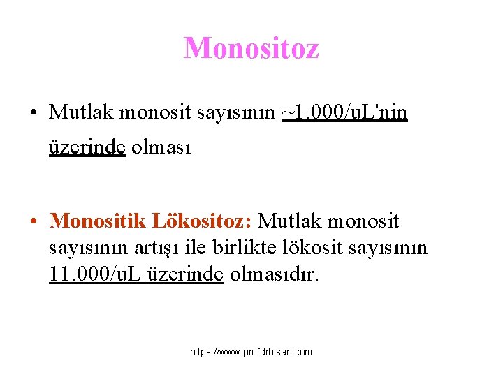 Monositoz • Mutlak monosit sayısının ~1. 000/u. L'nin üzerinde olması • Monositik Lökositoz: Mutlak