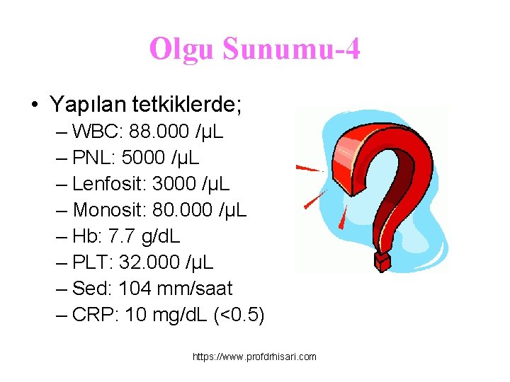 Olgu Sunumu-4 • Yapılan tetkiklerde; – WBC: 88. 000 /µL – PNL: 5000 /µL