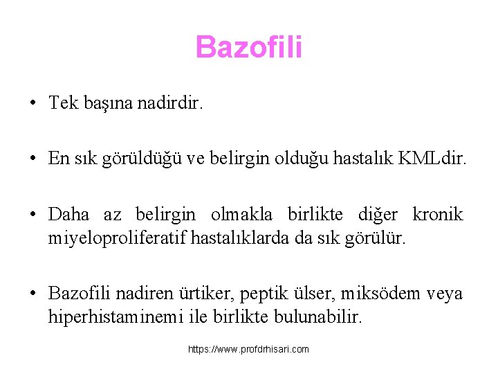 Bazofili • Tek başına nadirdir. • En sık görüldüğü ve belirgin olduğu hastalık KMLdir.