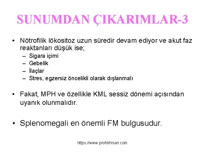 SUNUMDAN ÇIKARIMLAR-3 • Nötrofilik lökositoz uzun süredir devam ediyor ve akut faz reaktanları düşük