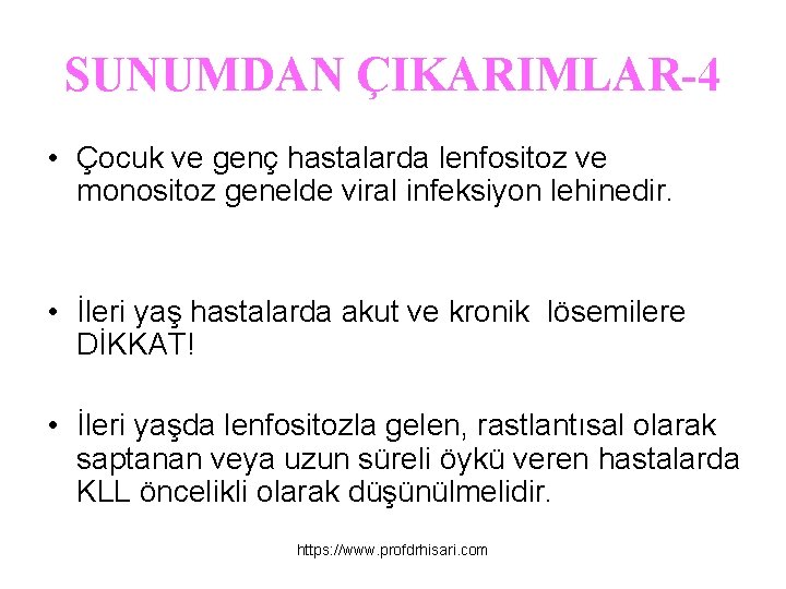 SUNUMDAN ÇIKARIMLAR-4 • Çocuk ve genç hastalarda lenfositoz ve monositoz genelde viral infeksiyon lehinedir.